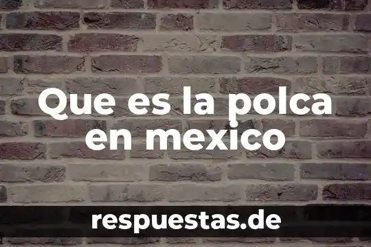 Que es la polca en mexico