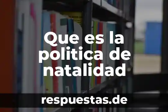 Qué es la representación política en la democracia 6 Que es la politica de natalidad