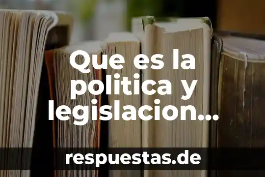 Investigar qué es la política en la historia 4 Que es la politica y legislacion educativa
