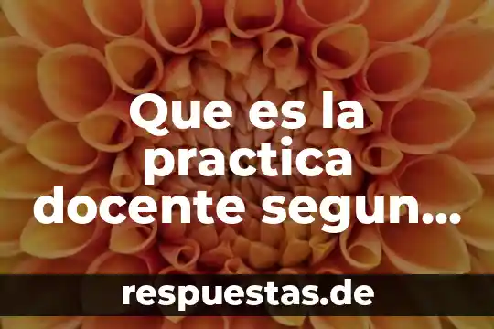 Qué es la arquitectura para frida kahlo 4 Que es la practica docente segun frida diaz barriga