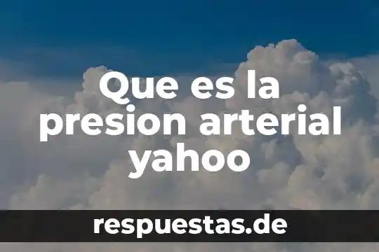 Que es ser friki yahoo 3 Que es la presion arterial yahoo