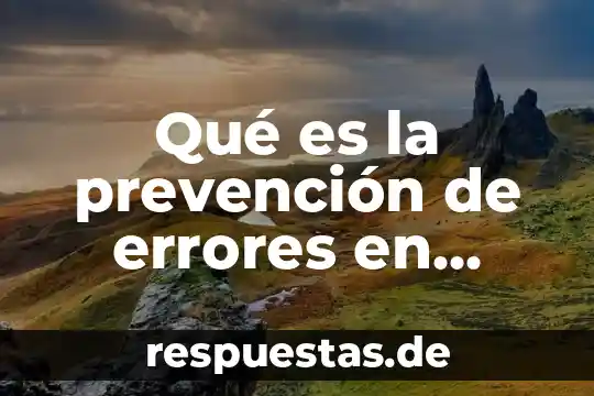 Qué es la prevención de errores en calidad