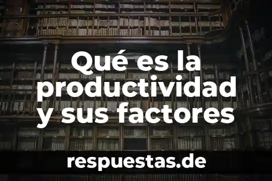 Qué es el índice de productividad IP7 8 Qué es la productividad y sus factores