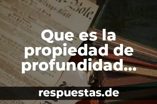 Que es la propiedad de profundidad del objeto