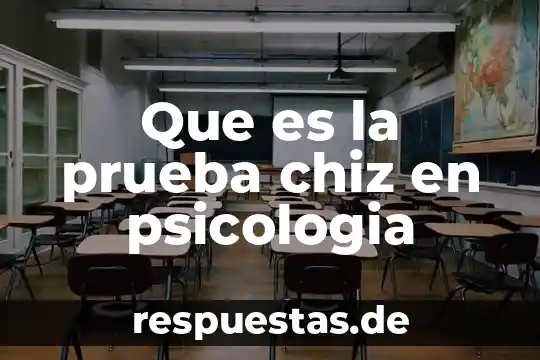 Que es la prueba chiz en psicologia