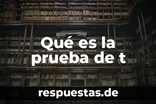Que es t p educativo institucional 5 Qué es la prueba de t