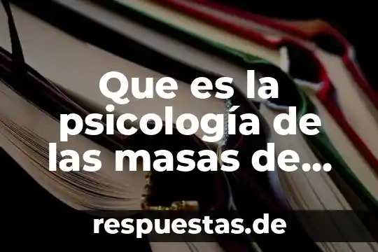 Que es la cultura de masas sociologia 7 Que es la psicología de las masas de freud