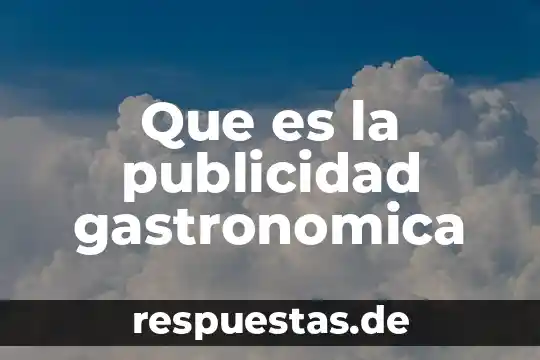 Cultura gastronómica que es 3 Que es la publicidad gastronomica