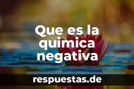 Qué es flor en biología 6 Que es la quimica negativa