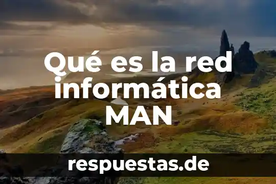 Nombre de marca que es una corona 5 Qué es la red informática MAN