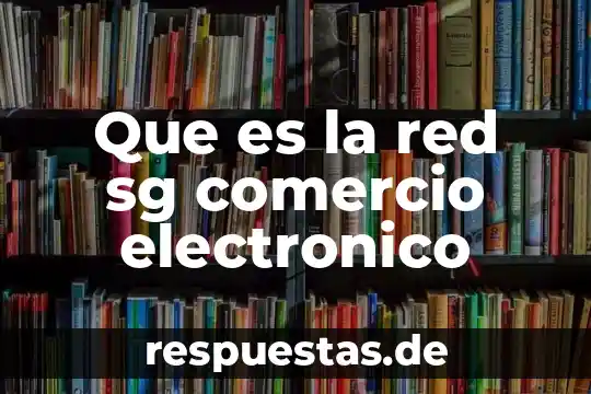 Que es la red sg comercio electronico