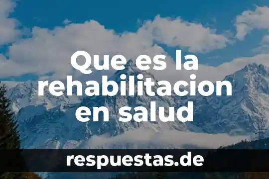 Que es salud comunitaria minsa 3 Que es la rehabilitacion en salud