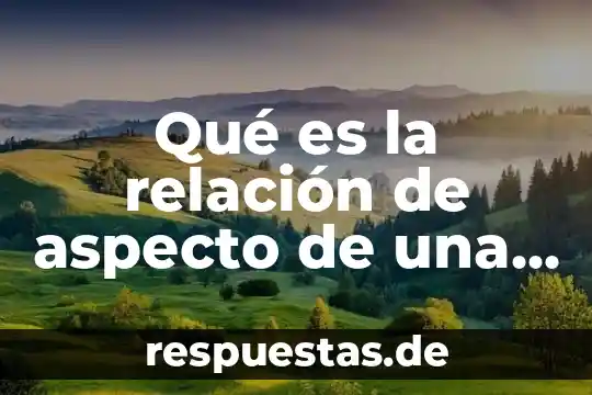 Qué es la relación de aspecto de una pantalla