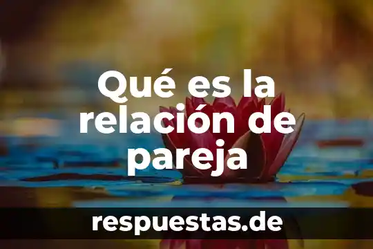 Que es hacer espejo con espejo en pareja 4 Qué es la relación de pareja