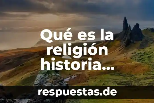Que es el arte universal grecia y roma 3 Qué es la religión historia universal