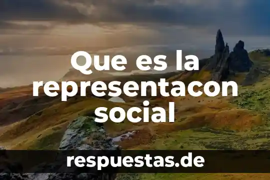 Que es la representacon social