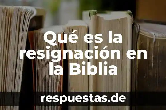 Que es la natividad segun la biblia 6 Qué es la resignación en la Biblia