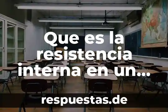 Que es un sistema de clasificacion de los seres vivientes 8 Que es la resistencia interna en un circuito
