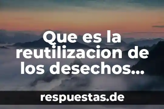Que es el archivo default-capability.xml 6 Que es la reutilizacion de los desechos productivos