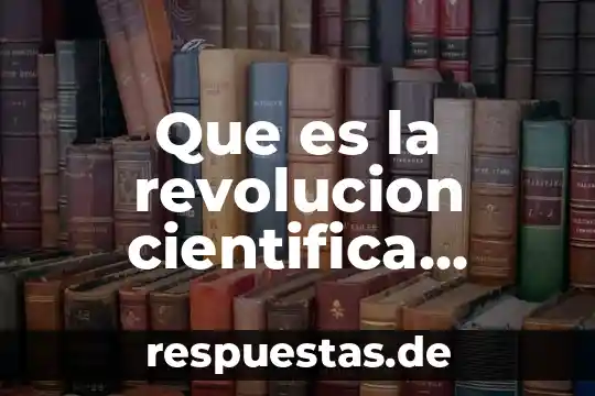 Que es la revolucion cientifica concepto