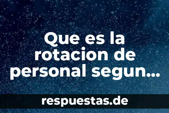 Qué es rotación de un cuerpo y fórmula 5 Que es la rotacion de personal segun chiavenato