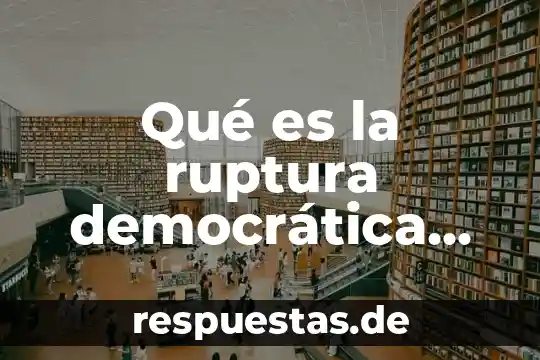 Por que es indispensable la toleancia en una sociedad democratica 6 Qué es la ruptura democrática en México