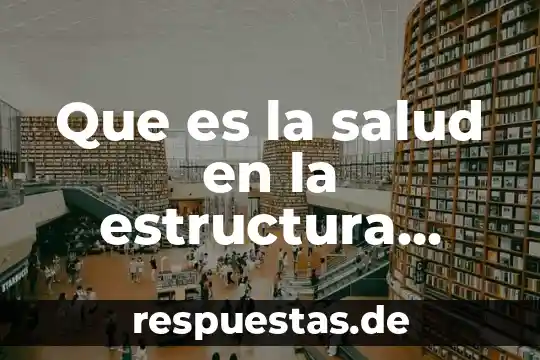 Que es la actea en estructura socioeconomica de mexico 5 Que es la salud en la estructura socioeconomica de mexico