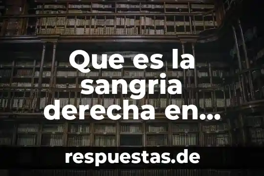 Que es un pensamiento de derecha 5 Que es la sangria derecha en word