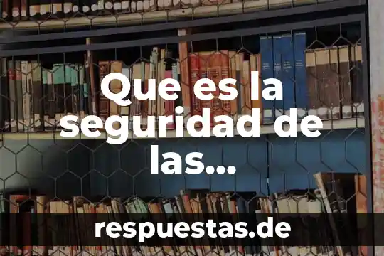 Qué es número de referencia seguridad social 4 Que es la seguridad de las comunicaciones informaticas ejemplos