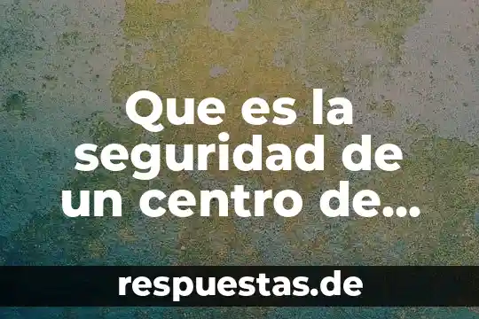 Que es seguridad intramuros concepto 3 Que es la seguridad de un centro de computo