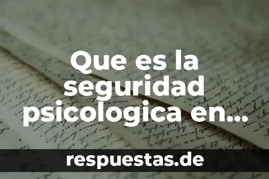Que es un grupo productivo-constructivo 5 Que es la seguridad psicologica en un grupo