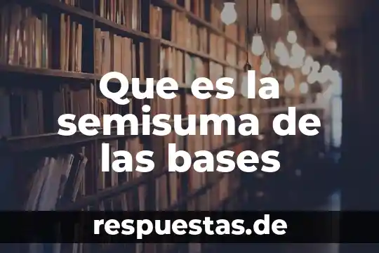 Qué es bases físicas de la herencia 3 Que es la semisuma de las bases