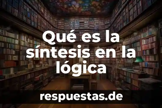 Qué es la lógica sustentable 5 Qué es la síntesis en la lógica