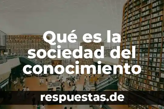 Que es una sociedad frag 5 Qué es la sociedad del conocimiento