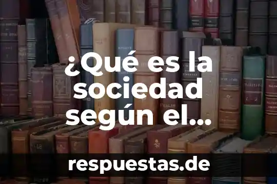 Qué es la sociedad según el materialismo histórico 8 ¿Qué es la sociedad según el materialismo histórico?