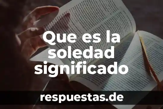 Qué es la soledad para la psicología 5 Que es la soledad significado
