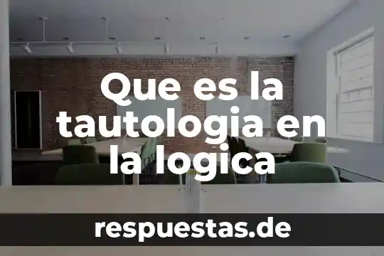 ¿Qué es la lógica booleana? 5 Que es la tautologia en la logica