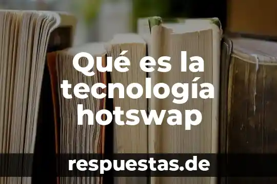 Qué es tecnología extensiva 8 Qué es la tecnología hotswap