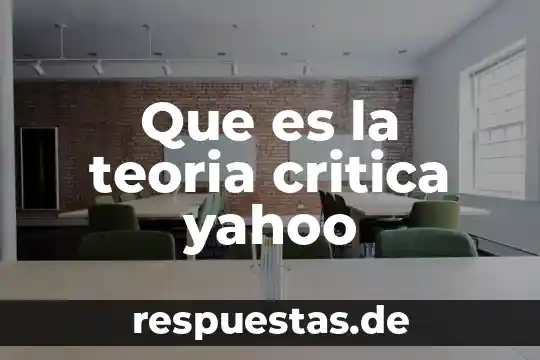 Que es la teoria critica yahoo