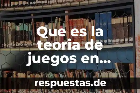 Qué es un punto silla en teoría de juegos 8 Que es la teoria de juegos en economia ejemplo