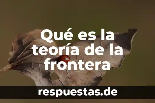 Nombre del río que es frontera México Estados Unidos 5 Qué es la teoría de la frontera
