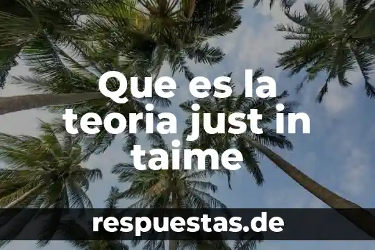 Qué es la teoría TOC 3 Que es la teoria just in taime