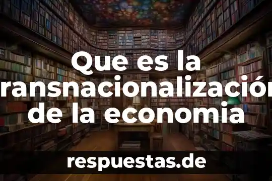 Qué es la economía informal según Stellie 4 Que es la transnacionalización de la economia