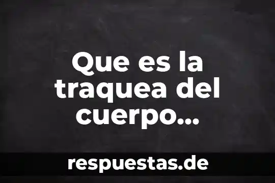 Que es una vacuna en el cuerpo brainly 3 Que es la traquea del cuerpo humano explicado a niños