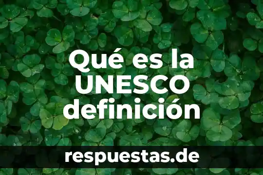 Que es arte segun la unesco 6 Qué es la UNESCO definición