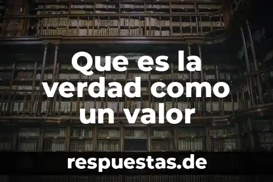 Qué es la pérdida del valor adquisitivo 7 Que es la verdad como un valor