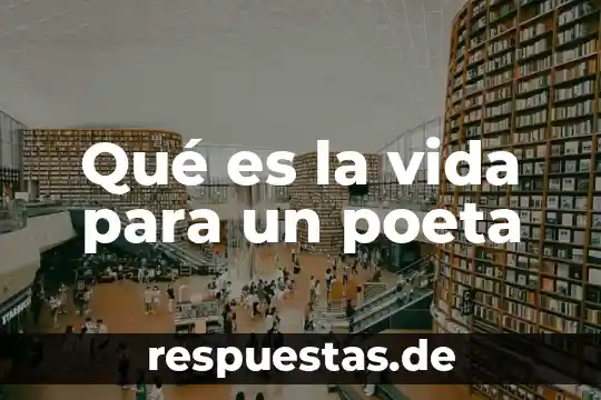 Qué es el razonamiento analógico y cuál uso damos en la vida cotidiana 4 Qué es la vida para un poeta