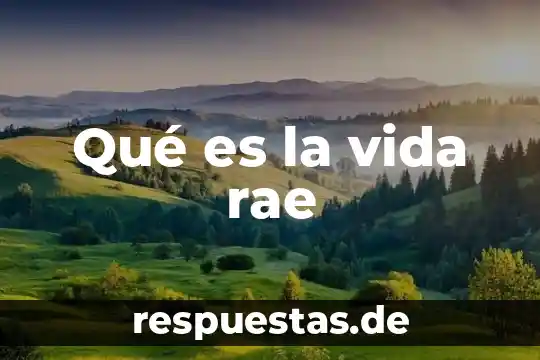 Que es investigar rae 5 Qué es la vida rae