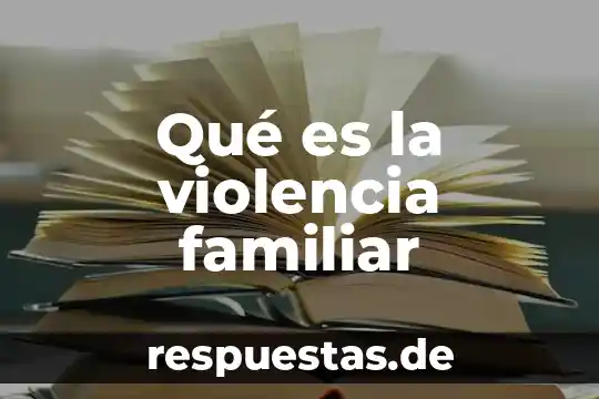Que es armonia naturaleza familiar sociedad 6 Qué es la violencia familiar