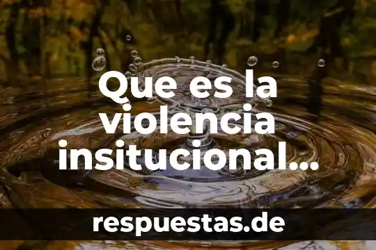 Por que es importante una reforma contra el maltrato animal 3 Que es la violencia insitucional contra la mujer ejemplos